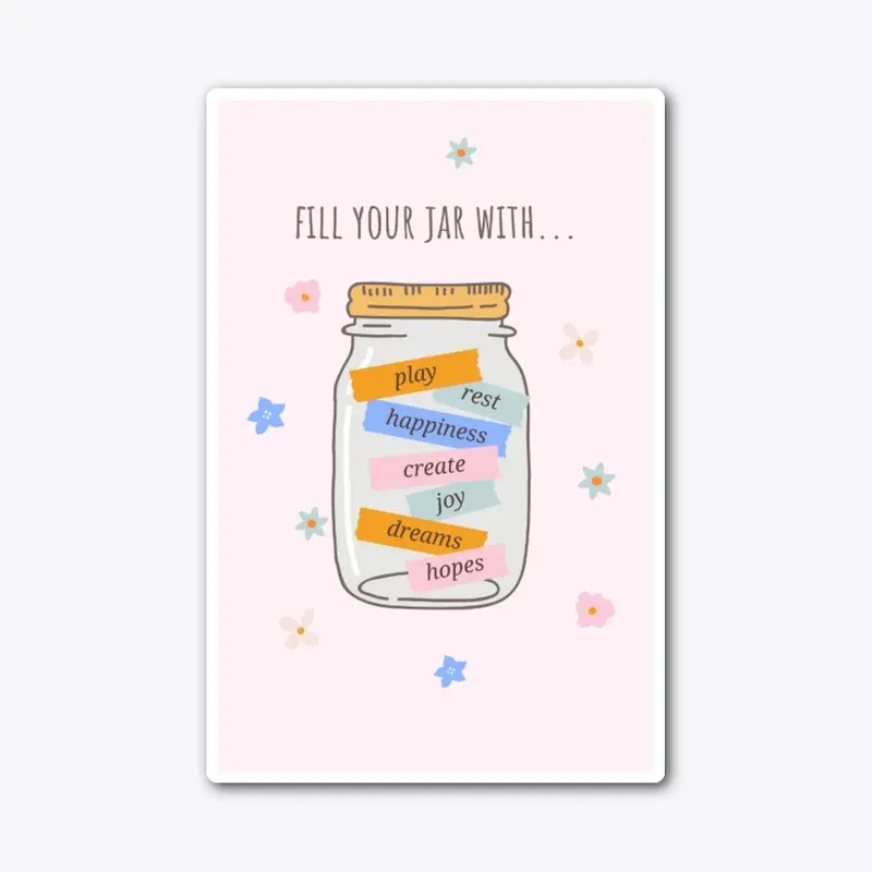 Mason Jar - Fill Your Jar With...